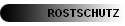 ROSTSCHUTZ
